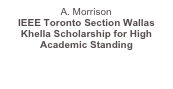 A. Morrison IEEE Toronto Section Wallas Khella Scholarship for High Academic Standing
