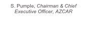 S. Pumple, Chairman & Chief Executive Officer, AZCAR