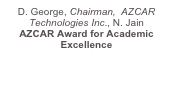 D. George, Chairman,  AZCAR Technologies Inc., N. Jain AZCAR Award for Academic Excellence