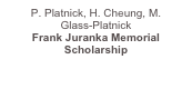 P. Platnick, H. Cheung, M.Glass-Platnick  Frank Juranka Memorial Scholarship