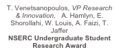 T. Venetsanopoulos, VP Research & Innovation,   A. Hamlyn, E. Shorollahi, W. Louis, A. Faizi, T. Jaffer  NSERC Undergraduate Student Research Award