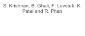 S. Krishnan, B. Ghali, F. Levstek, K. Patel and R. Phan 