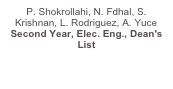 P. Shokrollahi, N. Fdhal, S. Krishnan, L. Rodriguez, A. Yuce Second Year, Elec. Eng., Dean's List